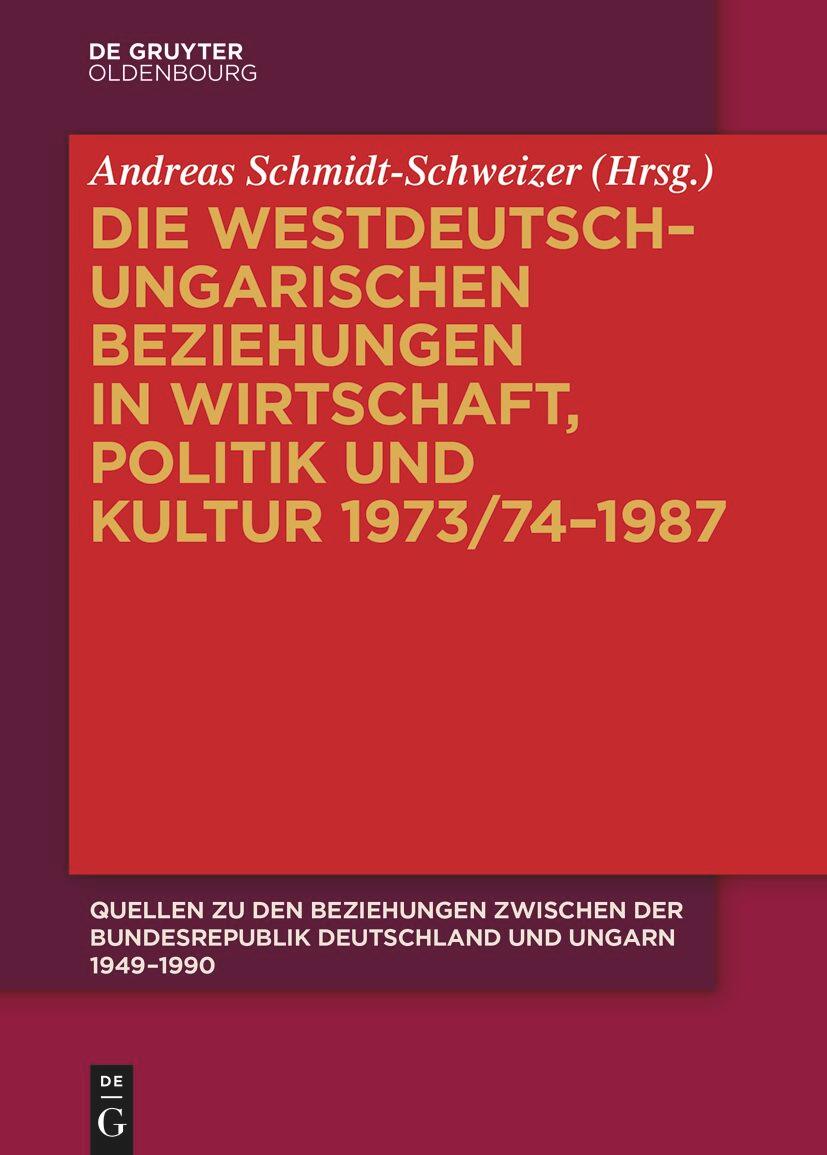 Kniha Die westdeutsch-ungarischen Beziehungen in Wirtschaft, Politik und Kultur 1973/74-1987 