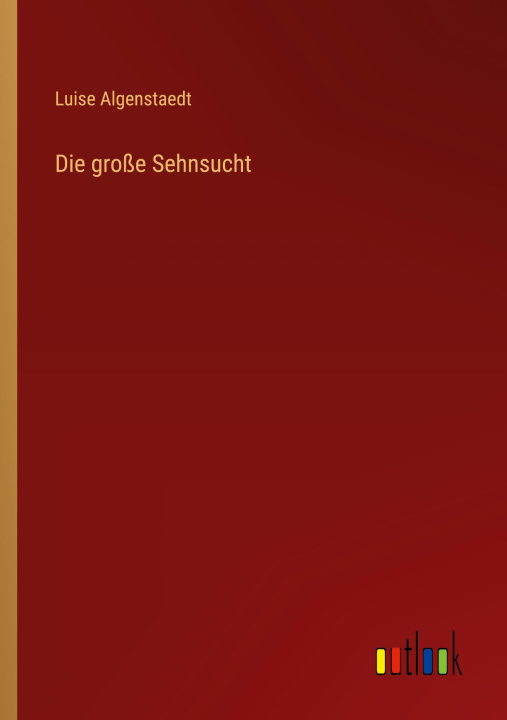 Knjiga Die große Sehnsucht 