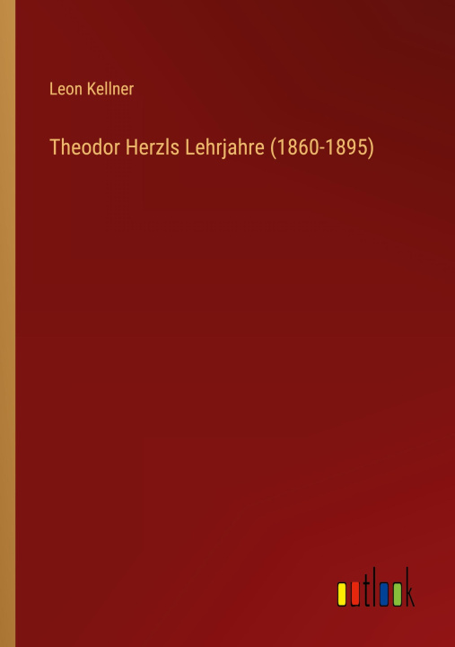 Könyv Theodor Herzls Lehrjahre (1860-1895) 
