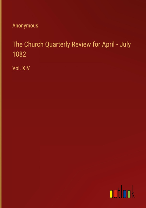 Carte The Church Quarterly Review for April - July 1882 