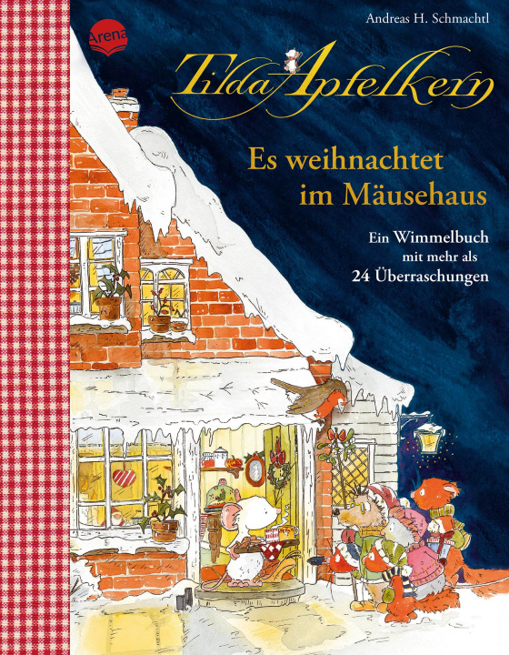 Knjiga Tilda Apfelkern. Es weihnachtet im Mäusehaus. Ein Wimmelbilderbuch mit mehr als 24 Überraschungen Andreas H. Schmachtl