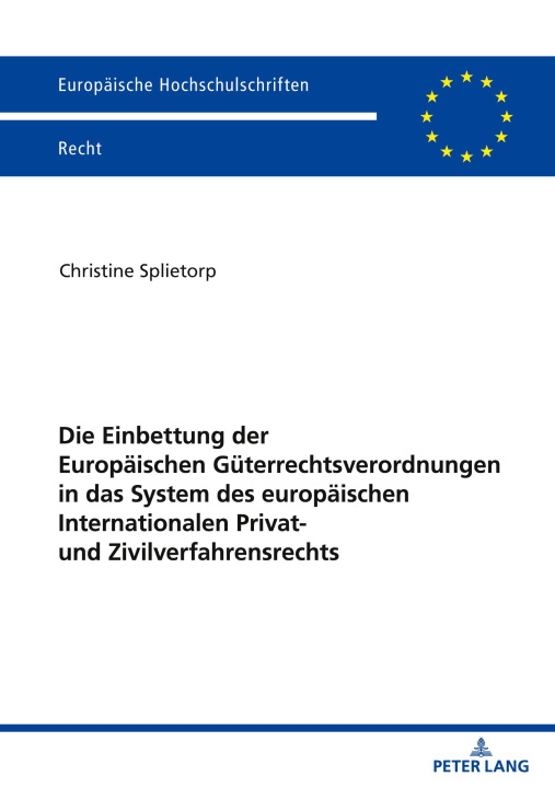 Carte Die Einbettung der Europäischen Güterrechtsverordnungen in das System des europäischen Internationalen Privat- und Zivilverfahrensrechts 