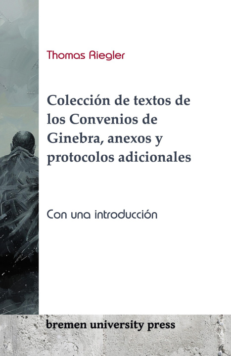 Könyv Colección de textos de los Convenios de Ginebra, anexos y protocolos adicionales 
