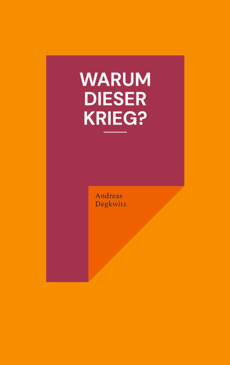 Knjiga Warum dieser Krieg? Andreas Degkwitz