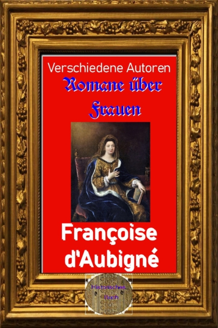 E-kniha Romane uber Frauen, 24. Francoise d'Aubigne Verschiedene Autoren