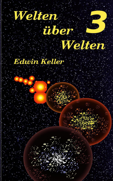 Kniha Welten über Welten 3 Edwin Keller