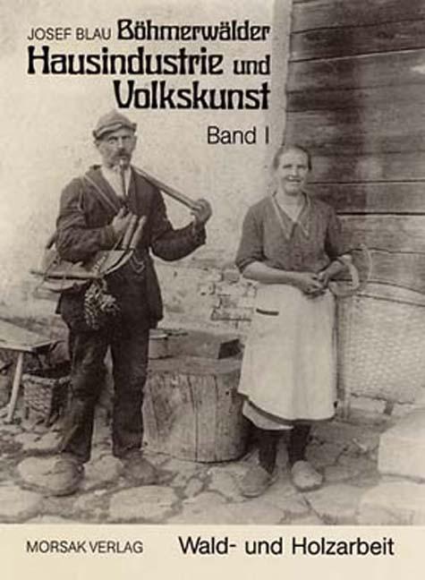 Kniha Böhmerwäldler Hausindustrie und Volkskunst, Band I 