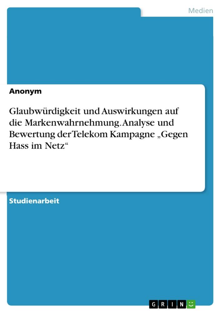 Kniha Glaubwürdigkeit und Auswirkungen auf die Markenwahrnehmung. Analyse und Bewertung der Telekom Kampagne ?Gegen Hass im Netz? 