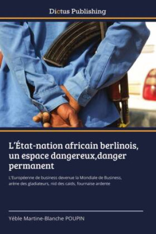 Kniha L?État-nation africain berlinois, un espace dangereux,danger permanent 