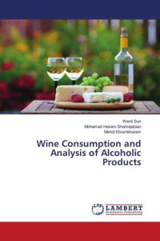 Kniha Wine Consumption and Analysis of Alcoholic Products Mohamad Hesam Shahrajabian