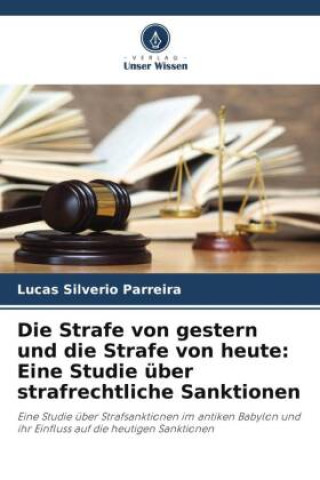 Kniha Die Strafe von gestern und die Strafe von heute: Eine Studie über strafrechtliche Sanktionen 