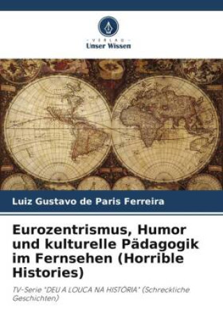 Könyv Eurozentrismus, Humor und kulturelle Pädagogik im Fernsehen (Horrible Histories) 