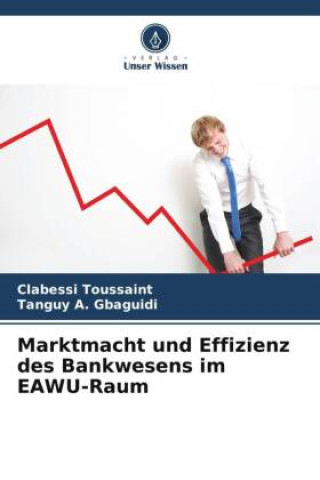 Kniha Marktmacht und Effizienz des Bankwesens im EAWU-Raum Tanguy A. Gbaguidi