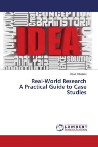 Knjiga Real-World Research A Practical Guide to Case Studies Dawit Dibekulu