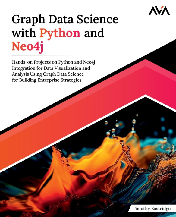 Książka Graph Data Science with Python and Neo4j Timothy Eastridge