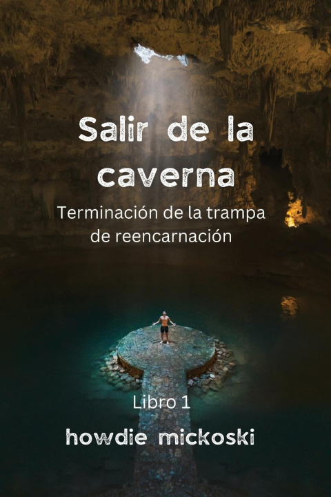 Kniha SALIR DE LA CAVERNA Terminación de la trampa de reencarnación 