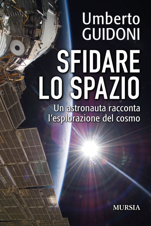 Könyv Sfidare lo spazio. Un astronauta racconta l'esplorazione del cosmo Umberto Guidoni