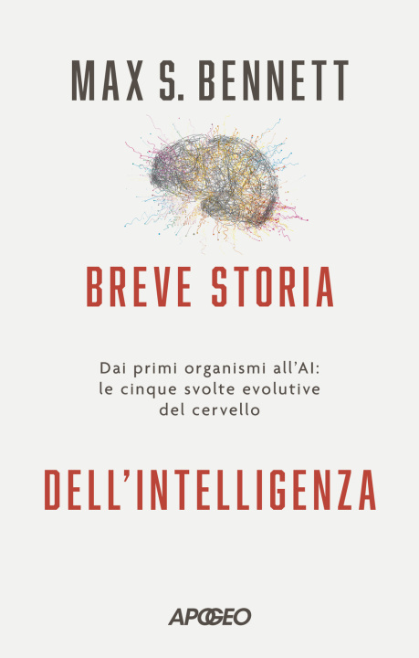 Книга Breve storia dell'intelligenza. Dai primi organismi all'AI: le cinque svolte evolutive del cervello Max Bennett