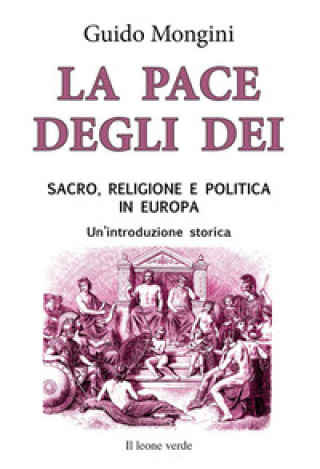 Kniha pace degli dei. Sacro, religione e politica in Europa. Un'introduzione storica Guido Mongini