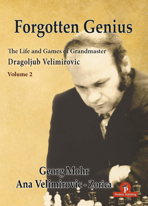 Livre Forgotten Genius - The Life and Games of Grandmaster Dragoljub Velimirovic Ana Velimirovic