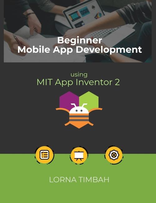Knjiga Beginner Mobile App Development using MIT App Inventor 2 Lorna Timbah