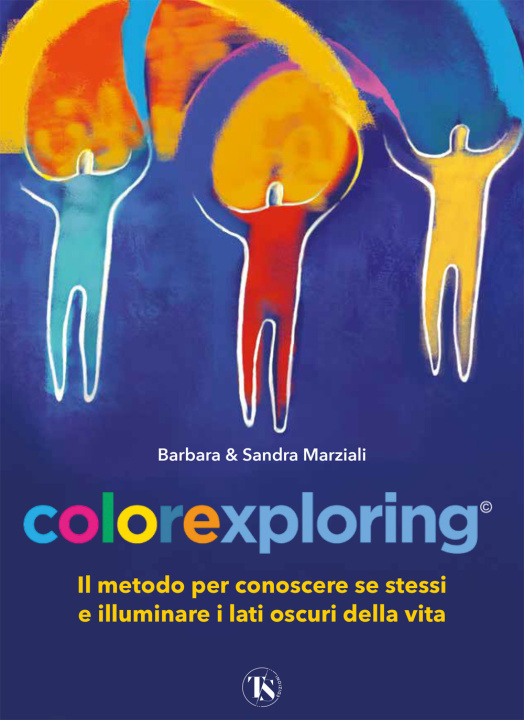Kniha Colorexploring. Il metodo per conoscere se stessi e illuminare i lati oscuri della vita Barbara Marziali
