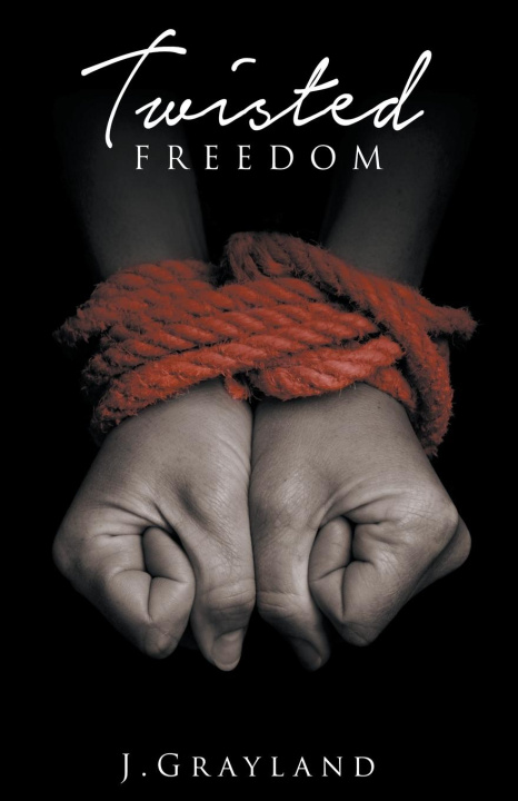 Knjiga Twisted Freedom J.Grayland