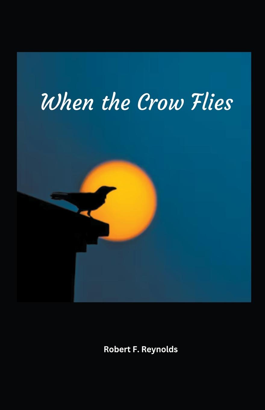 Knjiga When the Crow Flies Robert F. Reynolds