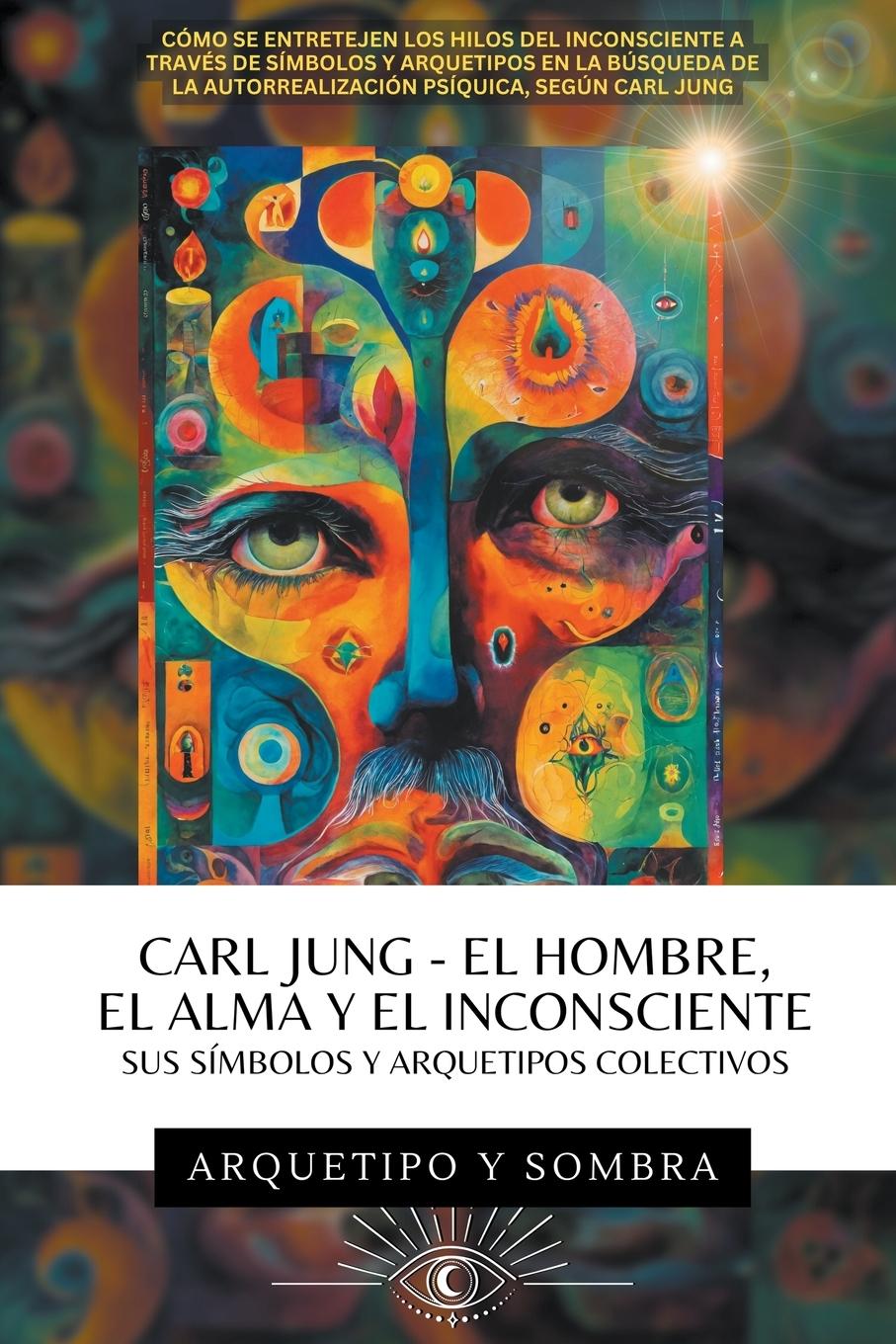 Knjiga Carl Jung - El Hombre, El Alma y El Inconsciente Carl Jung