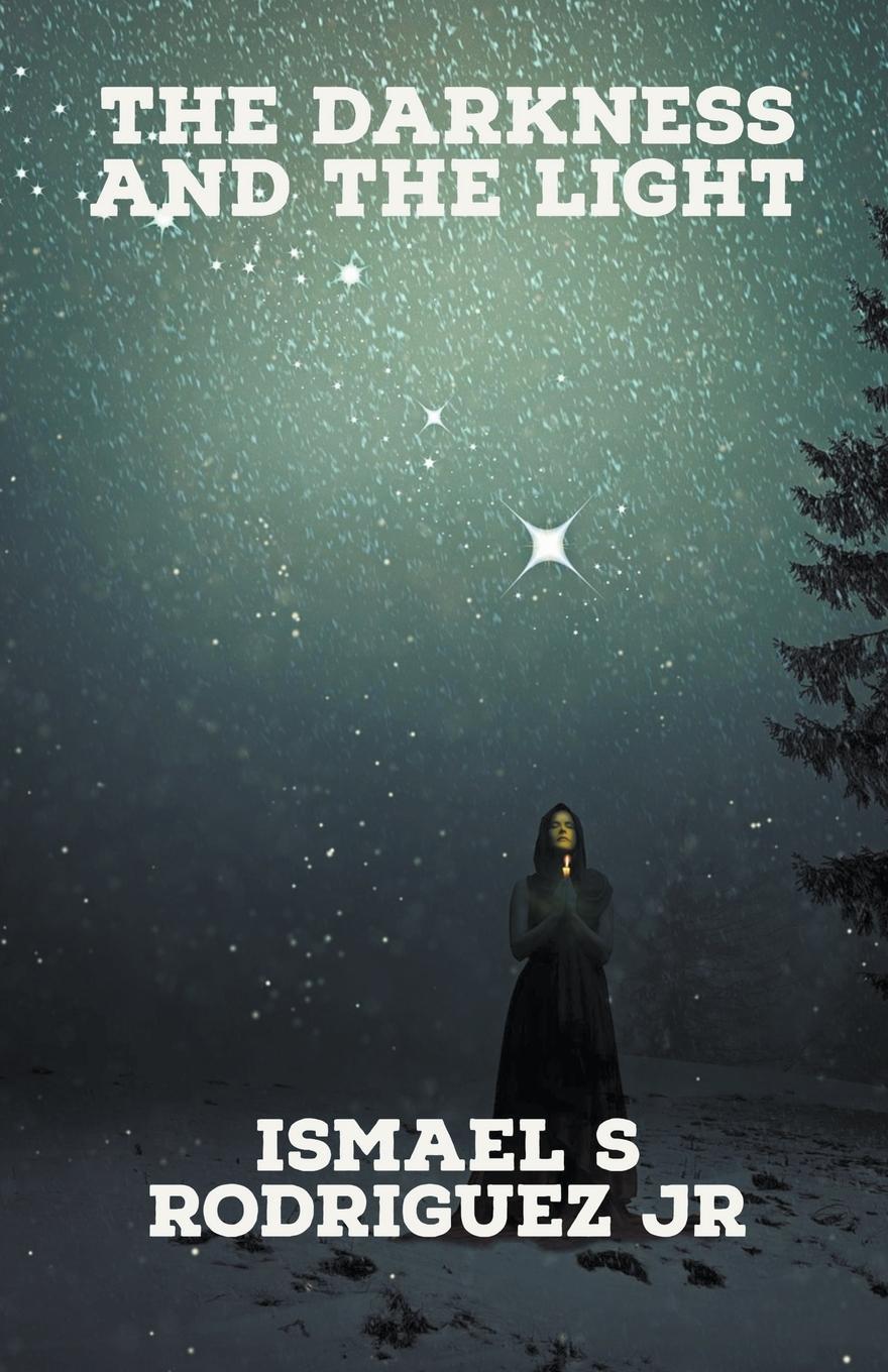Libro The Darkness and the Light Ismael S. Jr. Rodriguez
