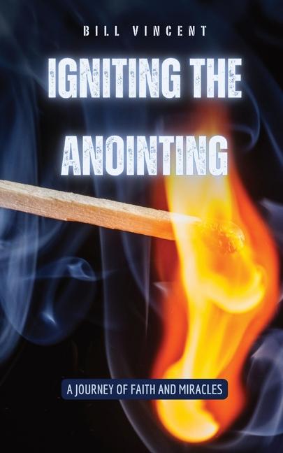 Knjiga Igniting the Anointing Bill Vincent