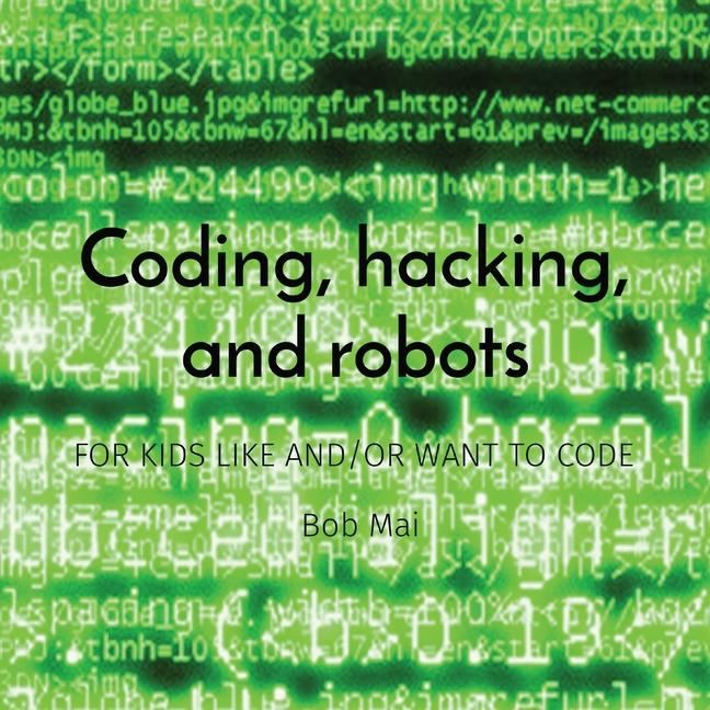 Knjiga Coding, hacking, and robots Bob Mai