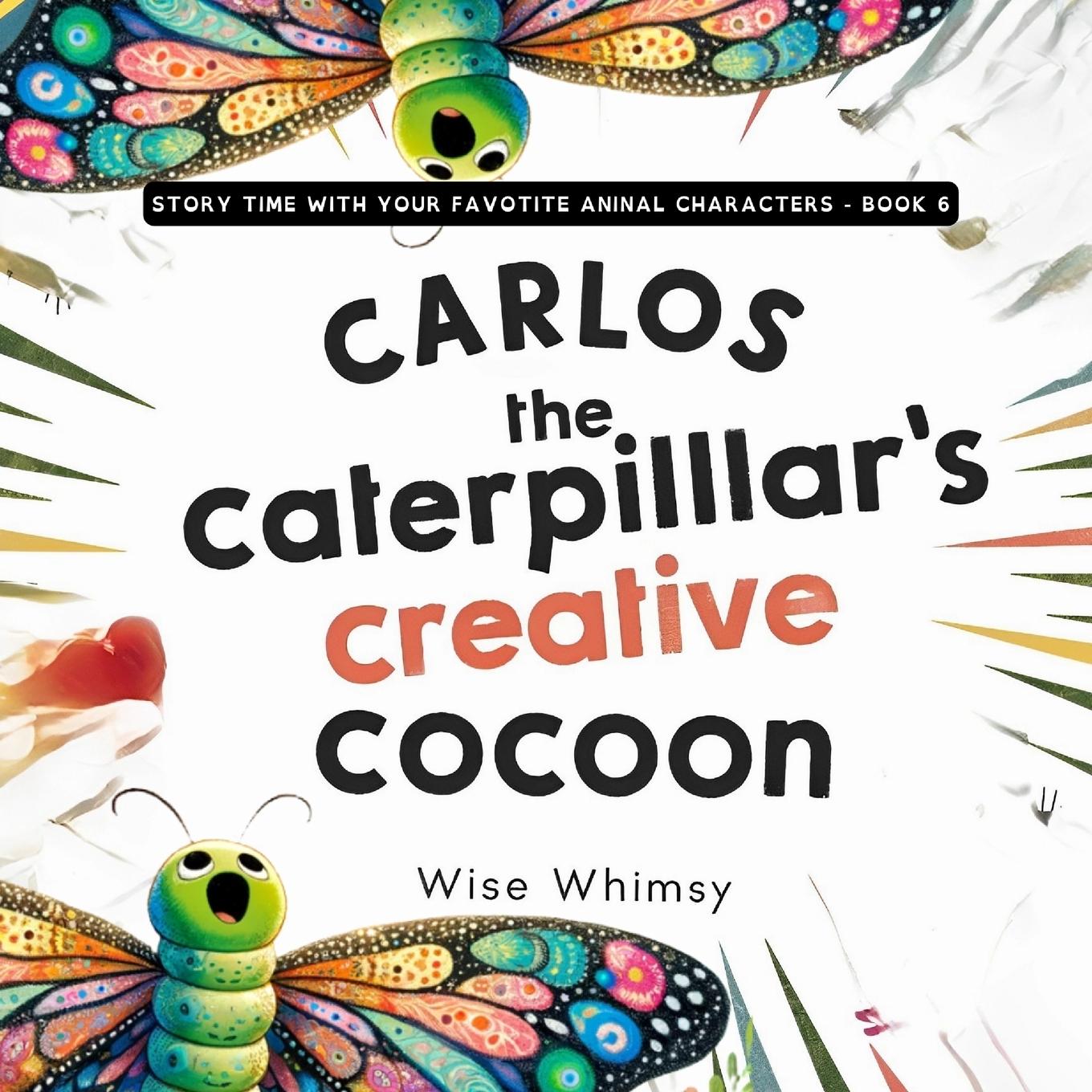 Knjiga Carlos the Caterpillar's Creative Cocoon Wise Whimsy