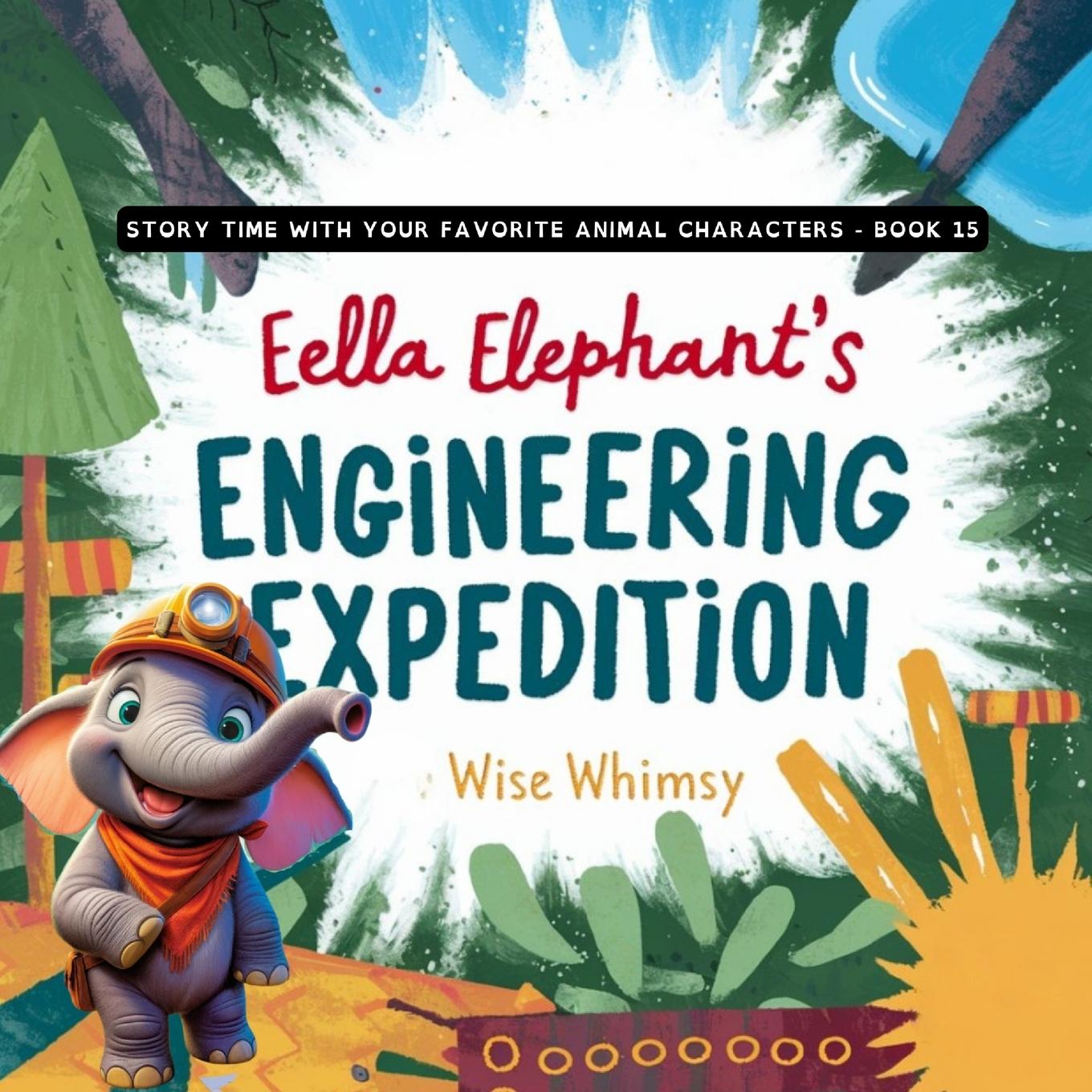 Knjiga Ella Elephant's Engineering Expedition Wise Whimsy