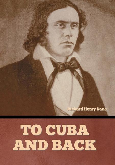 Knjiga To Cuba and Back Richard Henry Dana