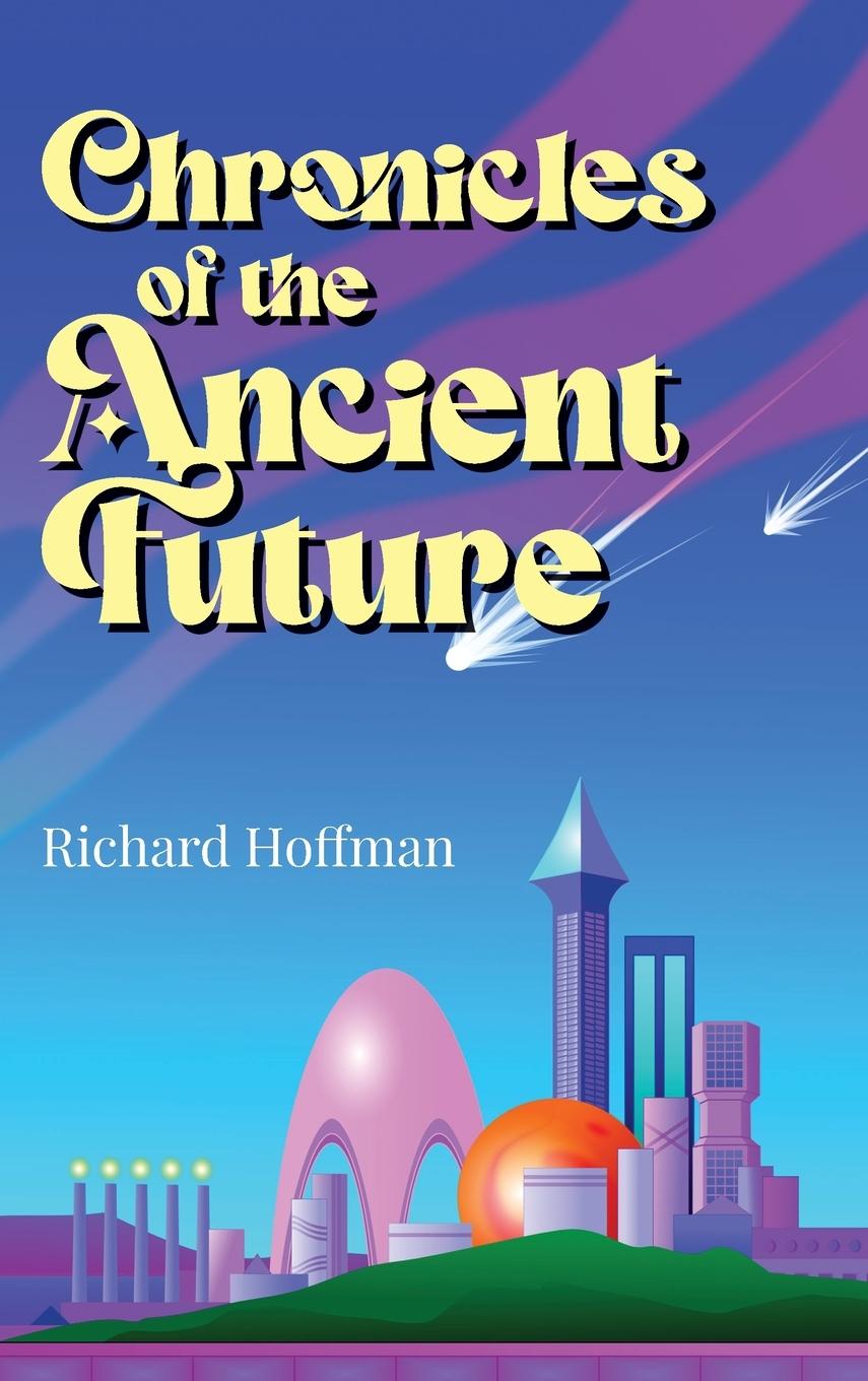Book Chronicles of the Ancient Future Richard Hoffman