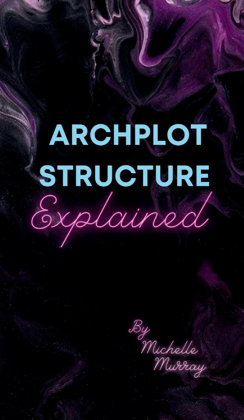 Knjiga Archplot Structure Explained Michelle Murray