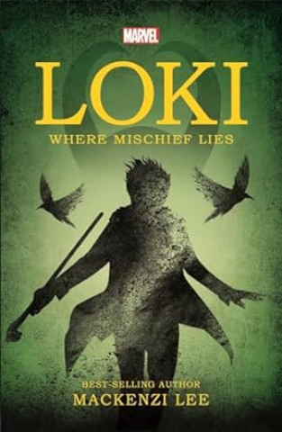 Book Marvel: Loki Where Mischief Lies Mackenzi Lee