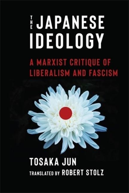 Kniha The Japanese Ideology – A Marxist Critique of Liberalism and Fascism Jun Tosaka