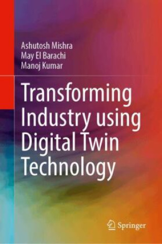 Kniha Transforming Industry using Digital Twin Technology Ashutosh Mishra