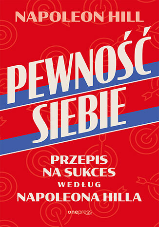 Kniha Pewność siebie. Przepis na sukces według Napoleona Hilla Napoleon Hill