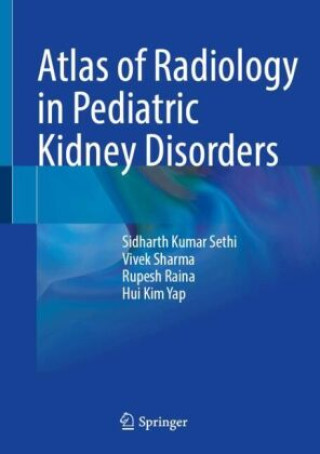 Kniha Atlas of Radiology in Pediatric Kidney Disorders Sidharth Kumar Sethi