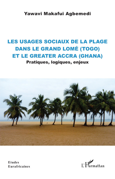 Kniha Les usages sociaux de la plage dans le Grand Lomé (Togo) et le Greater Accra (Ghana) Agbemedi
