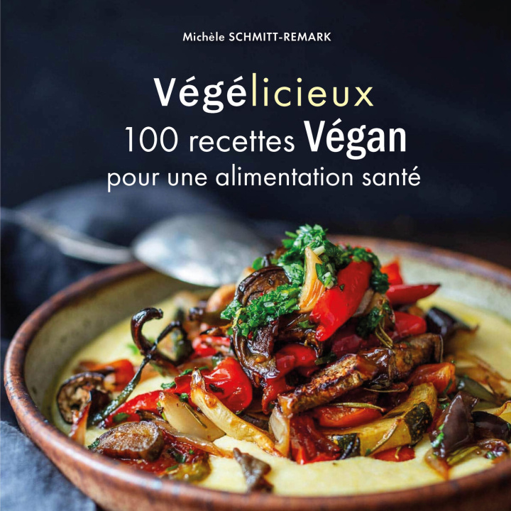 Книга Végélicieux - 100 recettes gourmandes pour une alimentation santé Schmitt-Remark