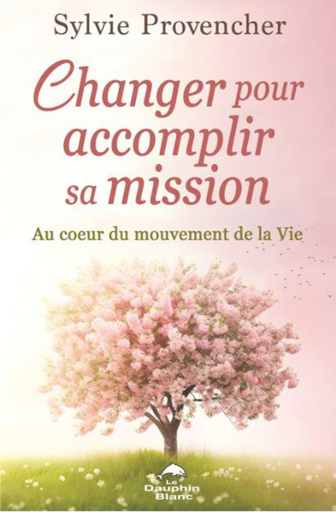 Kniha Changer pour accomplir sa mission - Au coeur du mouvement de la Vie Provencher