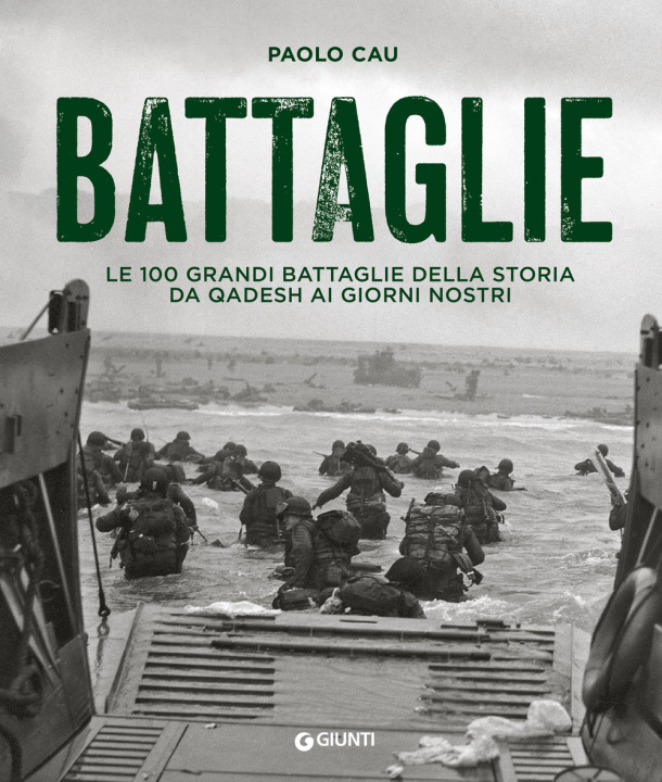Könyv Battaglie. Le 100 grandi battaglie della storia da Qadesh ai giorni nostri Paolo Cau