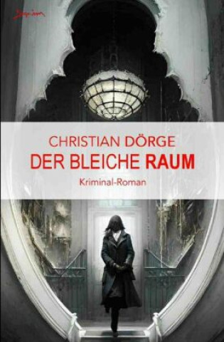Knjiga Der bleiche Raum Christian Dörge