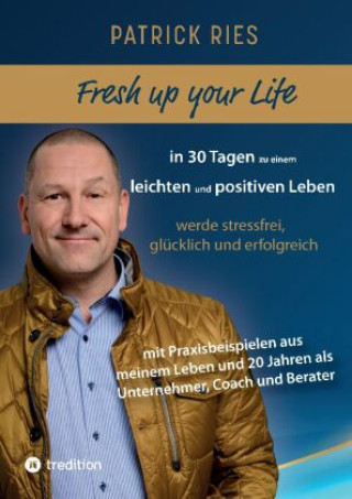 Kniha Fresh up your Life - in 30 Tagen zu einem leichten und positiven Leben Patrick Ries