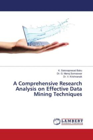 Knjiga A Comprehensive Research Analysis on Effective Data Mining Techniques K. Saisivaprasad Babu