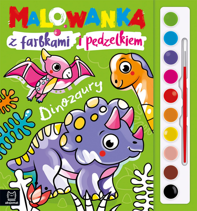 Kniha Dinozaury. Malowanka z farbkami i pędzelkiem Anna Podgórska